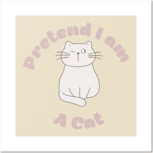 Pretend im a cat Posters and Art